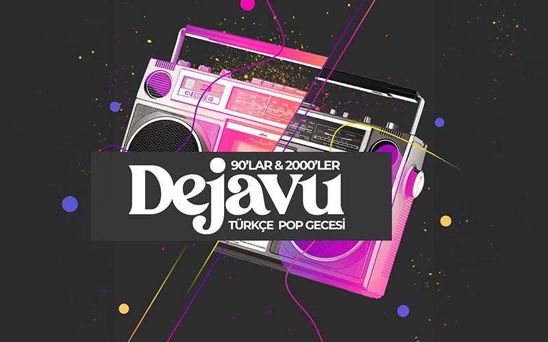 Dejavu 90'lar 2000'ler Türkçe Pop Gecesi thumbnail