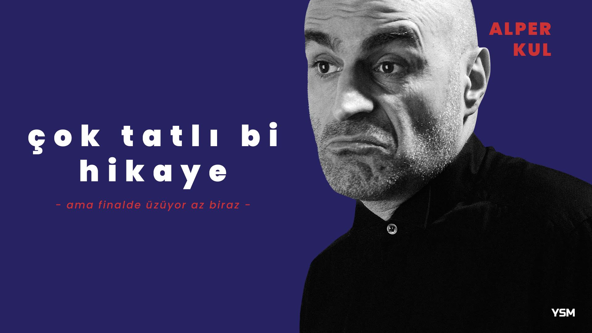 Alper Kul - Çok Tatlı Bi Hikaye Ama Finalde Üzüyor Az Biraz
küçük resim