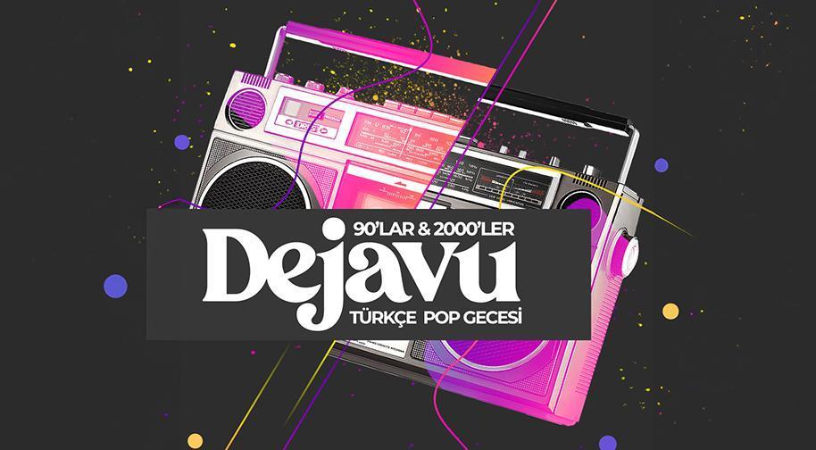 Dejavu 90'lar & 2000'ler Türkçe Pop Gecesi thumbnail